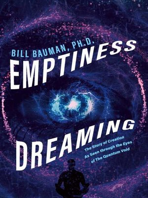 cover image of Emptiness Dreaming: the Story of Creation As Seen through the Eyes of the Quantum Void
